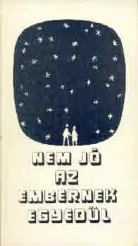 Nem j az embernek egyedl