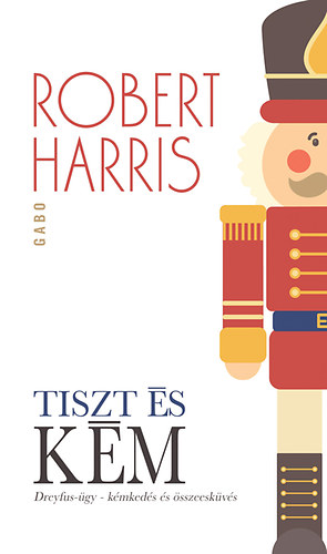 Robert Harris - Tiszt és kém