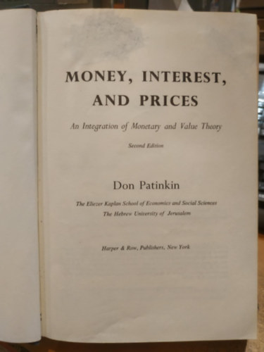 Don Patinkin - Money, Interest, and Prices : An Integration of Monetary and Value Theory (P�nz, kamat �s �rak: A monet�ris �s �rt�kelm�let integr�ci�ja)