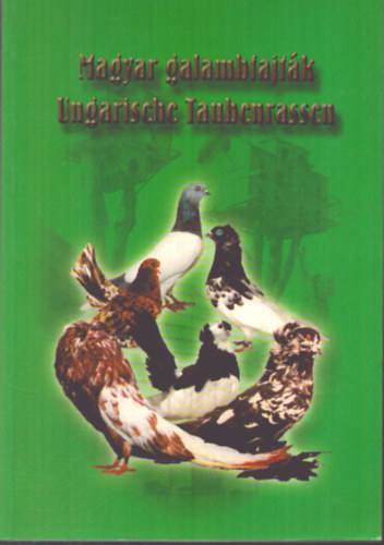 Bacsa Endre - Drimba Boglárka (szerk.) - Magyar galambfajták - Ungarische Taubenrassen