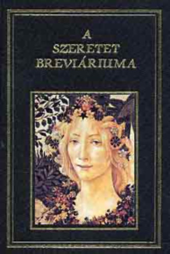 S�k S�ndor; Juh�sz Vilmos  (szerk.) - A szeretet brevi�riuma - �r�k, k�lt�k, gondolkod�k