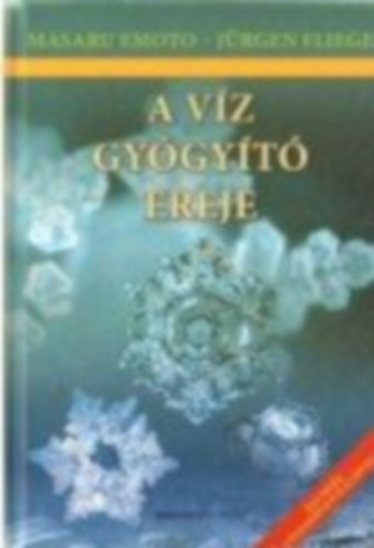 J�rgen Fliege Masaru Emoto - A v�z gy�gy�t� ereje