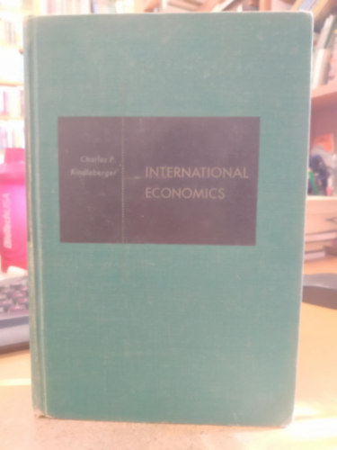 Charles P. Kindleberger - International Economics (The Irwin Series in Economics) - Consulting Editor Lloyd G. Reynolds (Third Edition)