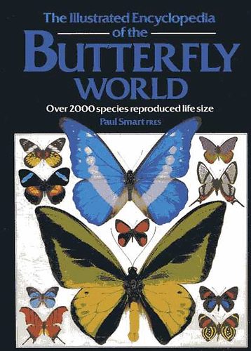 Paul Smart - The illustrated encyclopedia of the butterfly world
