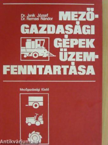 Dr. Janik Jzsef; dr. Remsei Nndor - Mezgazdasgi gpek zemfenntartsa