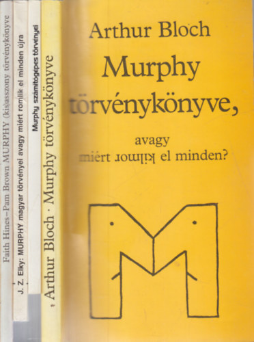 Joachim Graf, J. Z. Elky, Hines, Faith-Brown, Pam Arthur Bloch - 4 db. Murphy ktet (Murphy trvnyknyve, avagy mirt romlik el minden? + Murphy szmtgpes trvnyei + Murphy magyar trvnyei + Murphy (kis)asszony trvnyknyve avagy ami el tud romlani, az el is romlik)