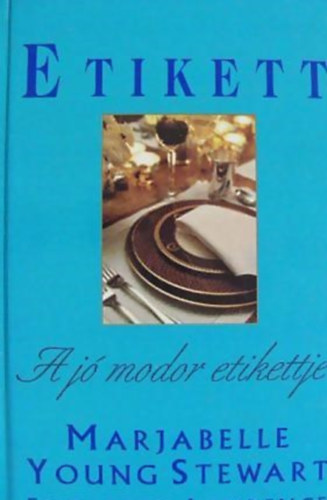 Y. Stewart; E. Lawrence - Etikett - A jó modor etikettje