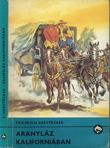 Friedrich Gerst�cker - Aranyl�z Kaliforni�ban