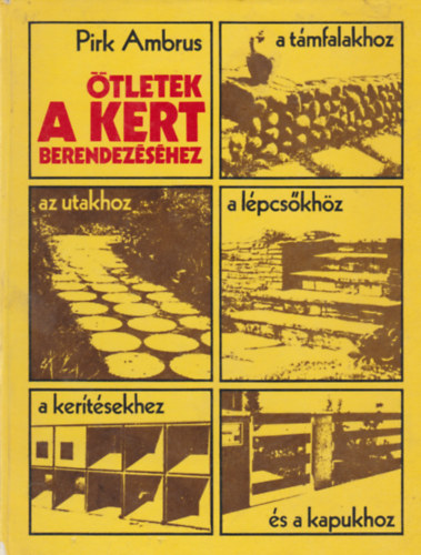 Pirk Ambrus - �tletek a kert berendez�s�hez