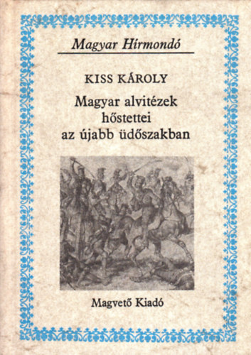 Kiss Kroly - Magyar alvitzek hstettei az jabb dszakban (Magyar Hrmond)