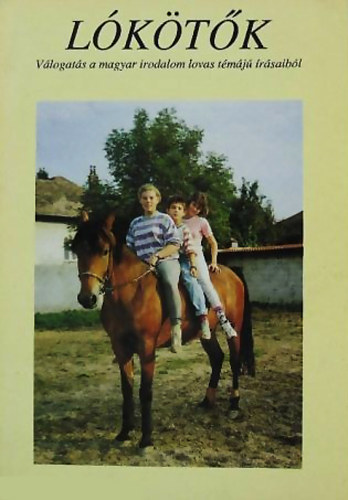 dr. Urb�n L�szl�  (szerk) - L�k�t�k (V�logat�s a magyar irodalom lovas t�m�j� �r�saib�l)