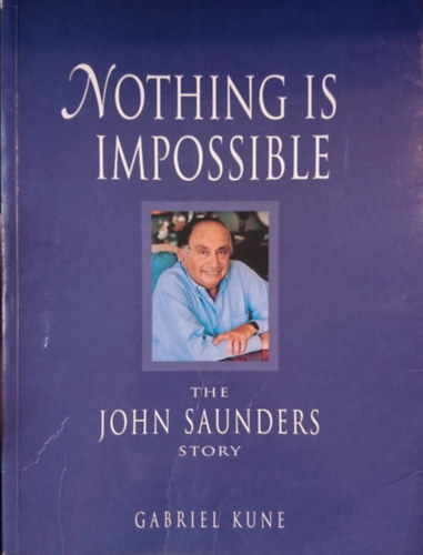 Gabriel Kune - Nothing is Impossible: the John Saunders Story