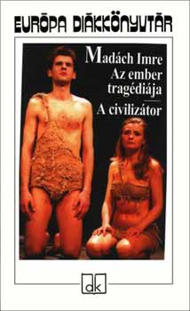 Mad�ch Imre - Az ember trag�di�ja - A civiliz�tor - Eur�pa Di�kk�nyvt�r