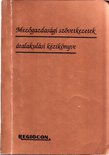 Dr. Szil�gyi S�ndor  (szerk.) - Mez�gazdas�gi sz�vetkezetek �talakul�si k�zik�nyve