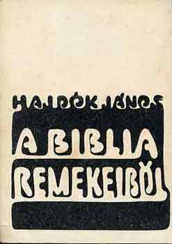 Hajsk Jnos - A Biblia remekeibl