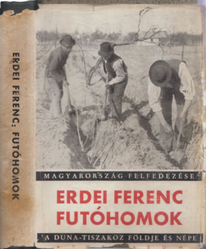 Erdei Ferenc - Fut�homok, a Duna-Tiszak�z f�ldje �s n�pe