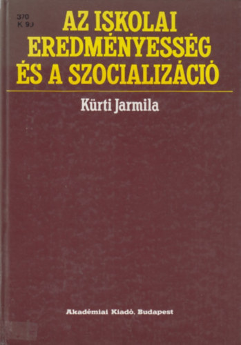 Krti Jarmila - Az iskolai eredmnyessg s a szocializci