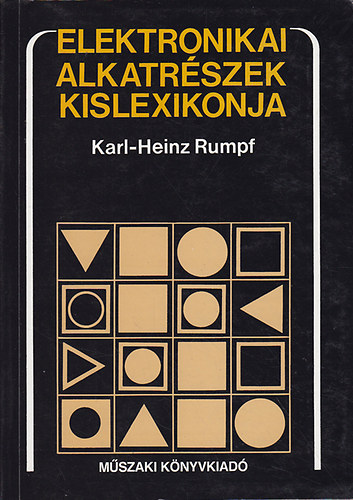 Karl-Heinz Rumpf - Elektronikai alkatrszek kislexikonja