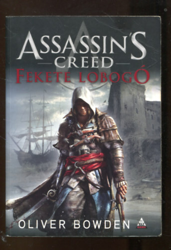 Oliver Bowden - Assasin's Creed - Fekete lobogó