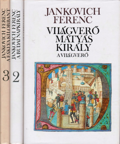 Jankovich Ferenc - Vilgver Mtys kirly I-III.