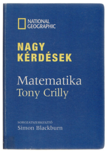 Tony Crilly - Nagy kérdések: Matematika