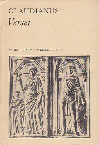 Claudius Claudianus - Claudius Claudianus versei (Az ókori irodalom kiskönyvtára)