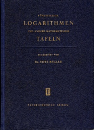 M�ller Fritz dr. - F�nfstellige logarithmen und andere mathematische tafeln