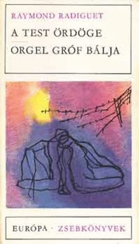 Raymond Radiguet - A test �rd�ge - Orgel gr�f b�lja