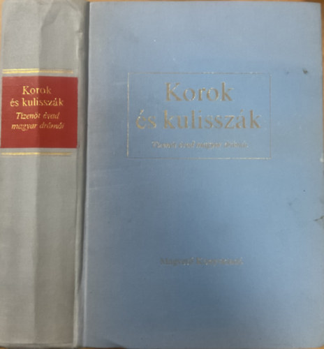 Korok �s kulissz�k (tizen�t �vad magyar dr�m�i)