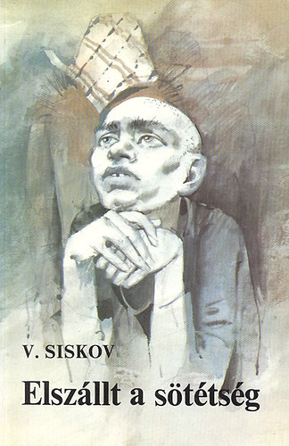 Vjacseszlav Siskov - Elszállt a sötétség