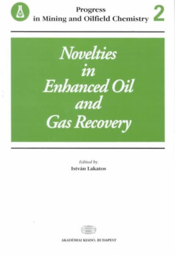Lakatos Istv�n - Novelties in Enhanced Oil and Gas Recovery