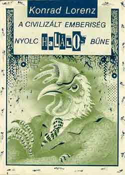 Konrad Lorenz - A civilizált emberiség nyolc halálos bűne