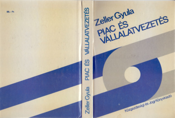 Zeller Gyula - Piac s vllalatvezets (A termelvllalati piacpolitika alapjai)