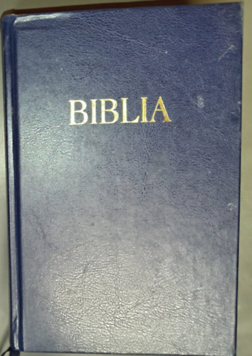 Károli Gáspár (ford.) - Szent Biblia azaz Istennek Ó és Új testamentomában foglaltatott egész Szent Írás (Az eredeti szöveggel egybevetett és átdolgozott kiadás)
