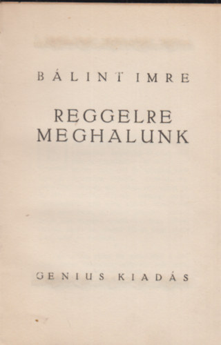 Blint Imre - Reggelre meghalunk