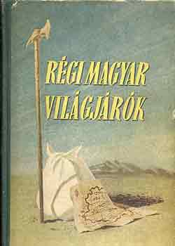 Borsodi Bevilaqua Béla - Régi magyar világjárók