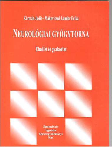 Krmn Gyrgyn-Makovicsn Landor Erika - Neurolgiai gygytorna elmlet s gyakorlat ( Fiskolai jegyzet )