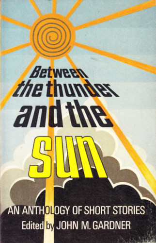 John M. Gardner  (ed.) - Between the Thunder and the Sun