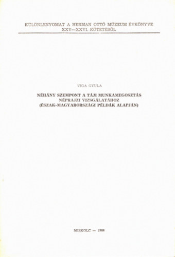 Viga Gyula - Nhny szempont a tji munkamegoszts nprajzi vizsglathoz - Klnlenyomat