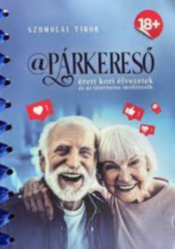 Szomolai Tibor - A párkereső - Érett kori élvezetek és az internetes társkeresők