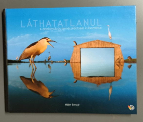 Mt Bence - Lthatatlanul - a detektvtkrs fotzs kulisszatitkai