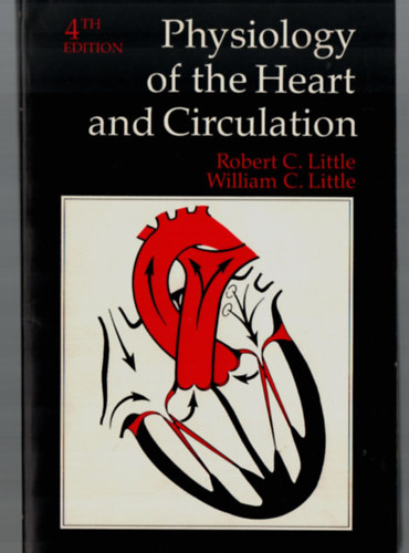 Robert C. Little. - Physiology of the Heart and Circulation.