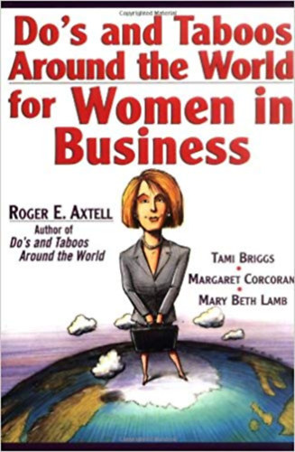 Roger E. Axtell - Do's and Taboos Around the World for Women in Business