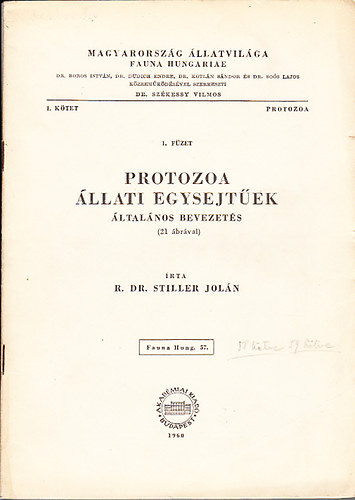dr. Stiller Joln - Protozoa- llati egysejtek (ltalnos bevezets 21 brval)- Magyarorszg llatvilga- Fauna Hungariae 57. (I. ktet, I. fzet))