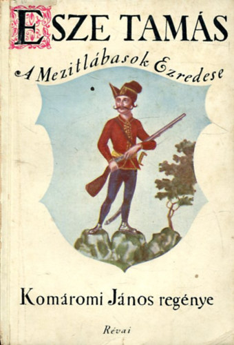Kom�romi J�nos - Esze Tam�s a mezitl�basok ezredese