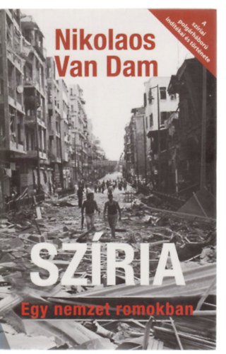 Nikolaos van Dam - Sz�ria - Egy nemzet romokban