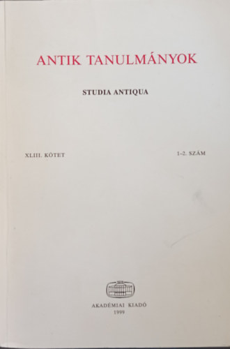 Borzs�k Istv�n  (szerk.) - Antik tanulm�nyok-Studia antiqua XLIII. k�tet 1-2. sz�m