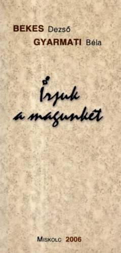 Gyarmati Bla Bekes Dezs - rjuk a magunkt