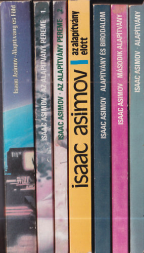 Isaac Asimov - 7 db. k�tet az Alap�tv�ny sorozatb�l: Alap�tv�ny + M�sodik Alap�tv�ny + Alap�tv�ny �s Birodalom + Az Alap�tv�ny el�tt + Az Alap�tv�ny Pereme 1-2. + Alap�tv�ny �s F�ld