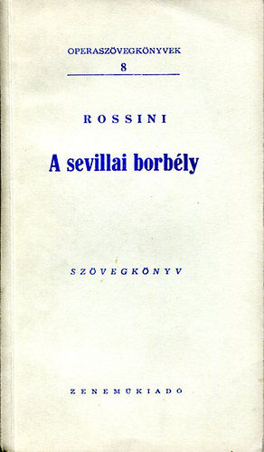 Rossini - A sevillai borbly (Operaszvegknyvek 8.)